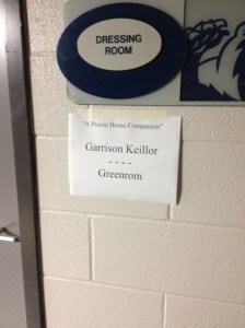 I just had to take a picture of the sign out side Mr. Keillor's dressing room, haha.